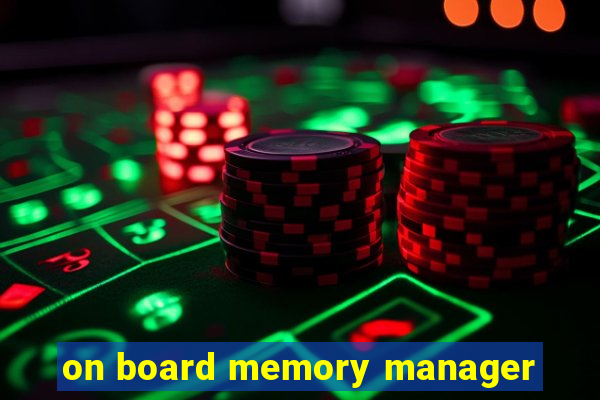 on board memory manager